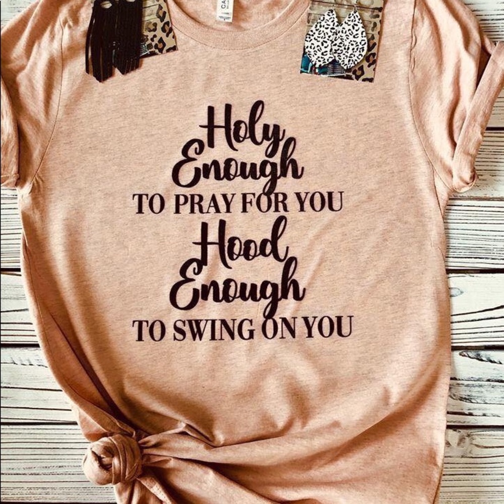Holy Enough // Hood Enough Tee